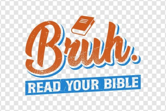 Bruh Read Your Bible SVG T-Shirt Designs