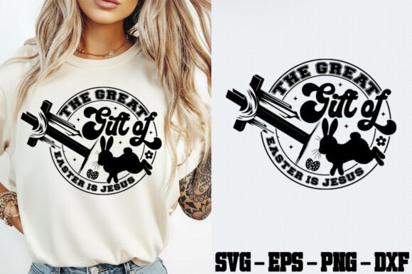 The Great Gift of Easter is Jesus SVG — T-Shirt Designs